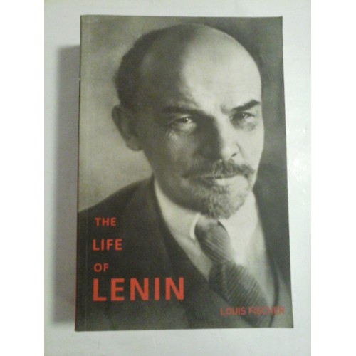 THE LIFE OF LENIN - LOUIS FISCHER THE LIFE OF LENIN - LOUIS FISCHER